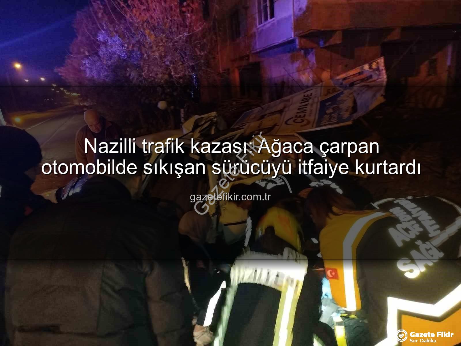 Nazilli trafik kazası - Nazilli trafik kazası: Ağaca çarpan otomobilde sıkışan sürücüyü itfaiye kurtardı