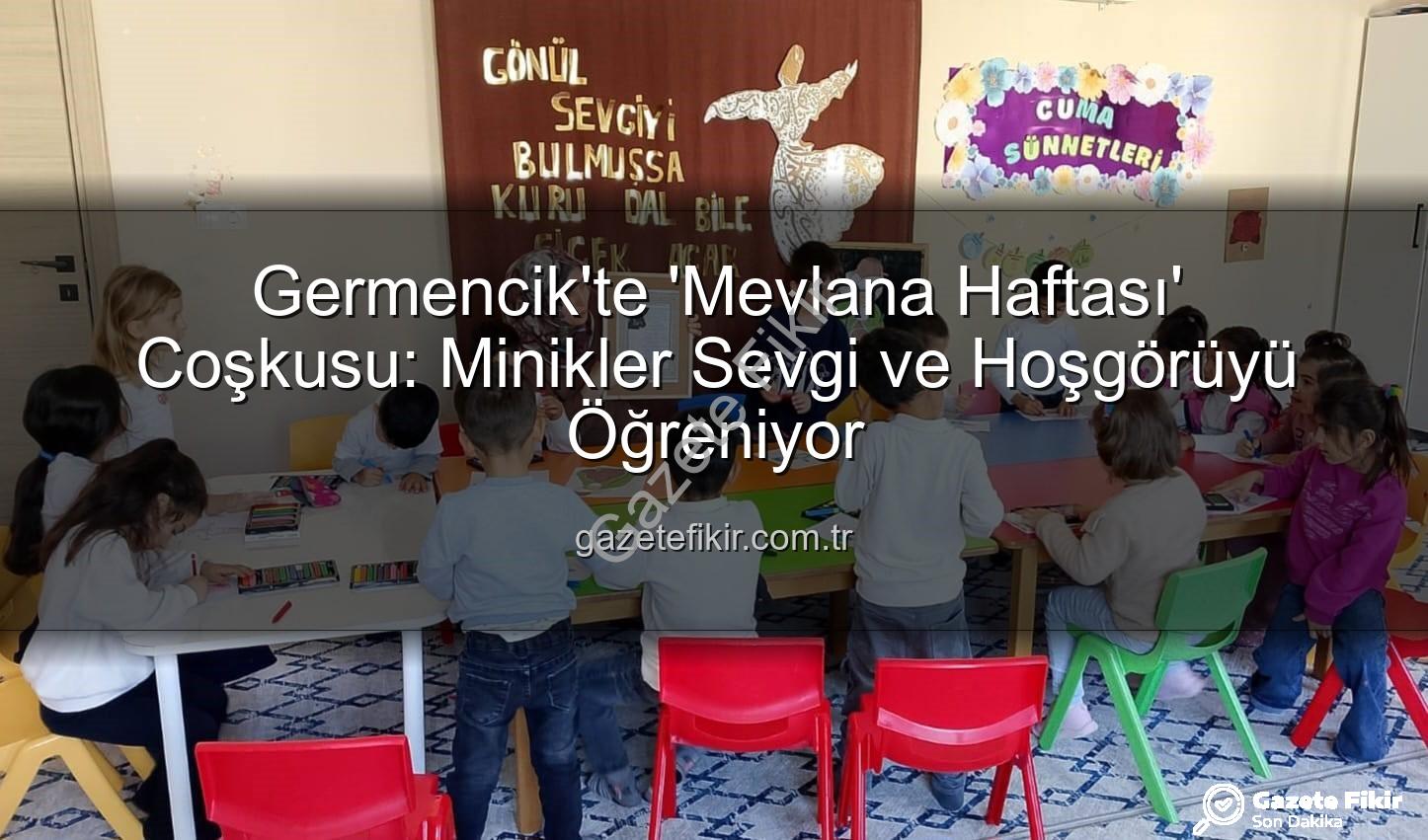 Mevlana Haftası Germencik - Germencik'te 'Mevlana Haftası' Coşkusu: Minikler Sevgi ve Hoşgörüyü Öğreniyor