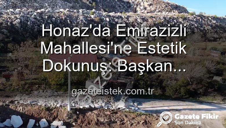 Honaz çevre düzenlemesi - Honaz'da Emirazizli Mahallesi'ne Nefes Kesen Çevre Düzenlemesi: Başkan Kepenek'ten Açıklamalar