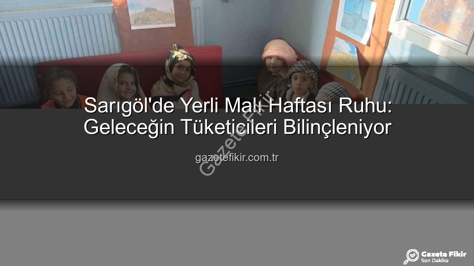 Yerli Malı Haftası - Sarıgöl'de Yerli Malı Haftası Ruhu: Geleceğin Tüketicileri Bilinçleniyor
