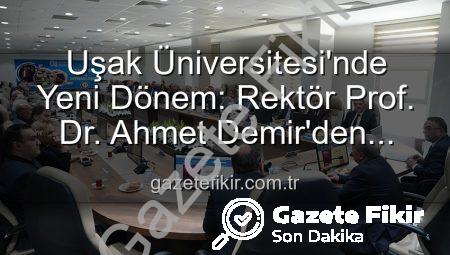 Uşak Üniversitesi’nde Yeni Dönem: Rektör Prof. Dr. Ahmet Demir’den Vizyoner Adımlar ve Senato Buluşması