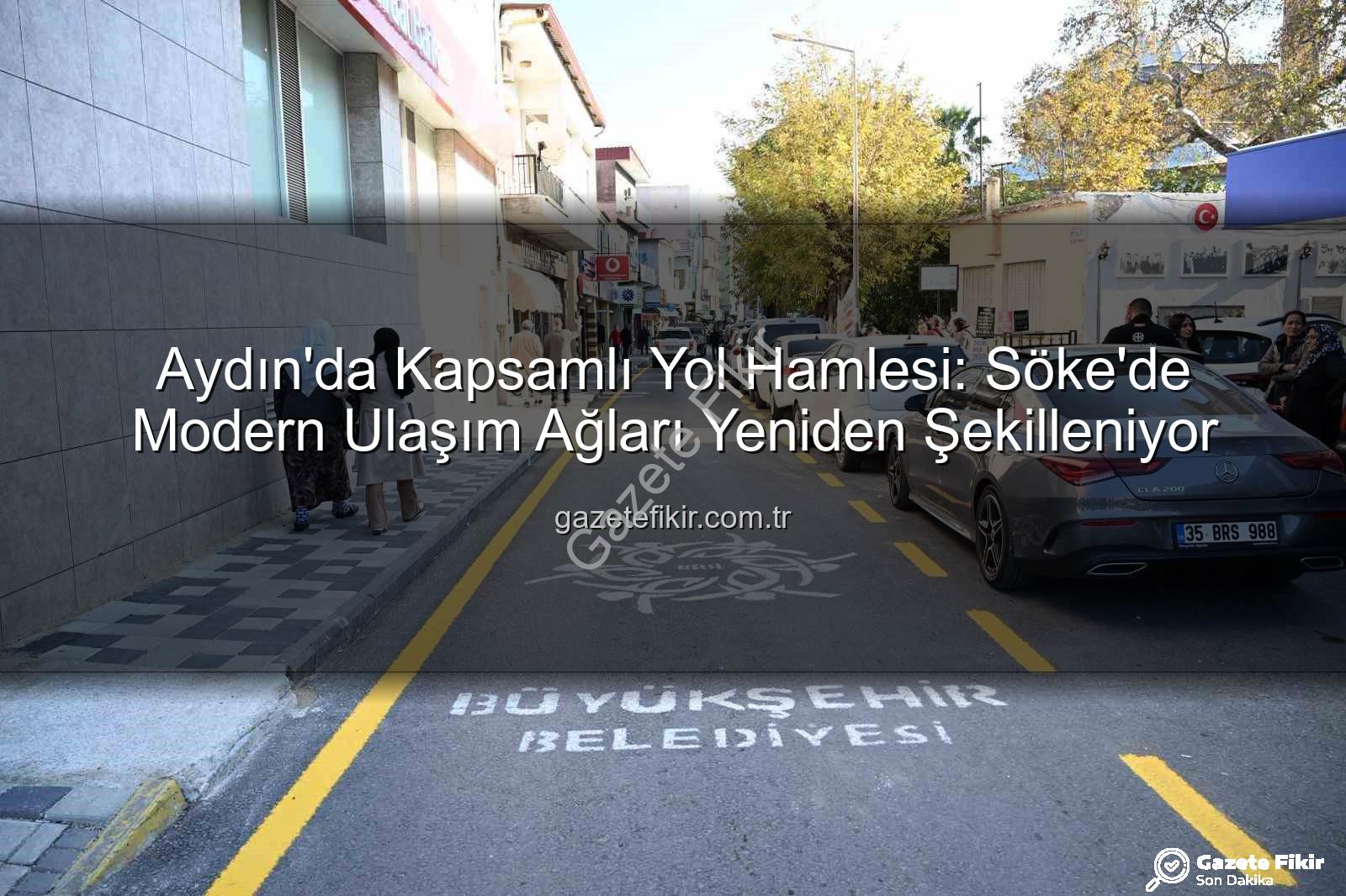 Aydın yol yapım - Aydın'da Kapsamlı Yol Hamlesi: Söke'de Modern Ulaşım Ağları Yeniden Şekilleniyor