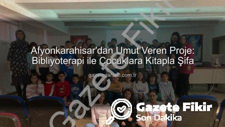 Afyonkarahisar’da Kitaplarla Umut Oluyor: ‘Bibliyoterapi’ Projesi Çocuklara Işık Saçıyor