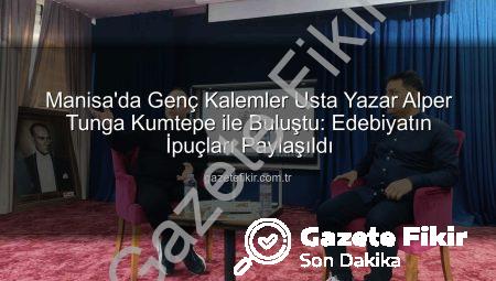 Manisa’da Genç Kalemler Usta Yazar Alper Tunga Kumtepe ile Buluştu: Edebiyatın İpuçları Paylaşıldı
