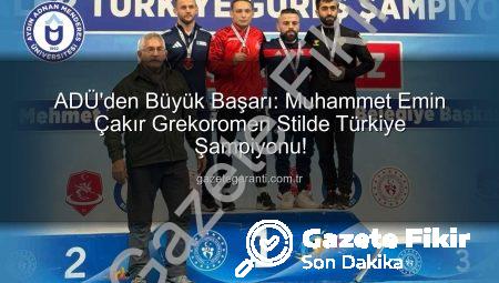 ADÜ’lü Muhammet Emin Çakır’dan Tarihi Başarı: Grekoromen Güreşte Türkiye Şampiyonu Oldu!