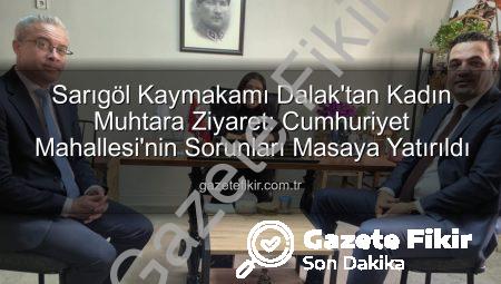 Sarıgöl Kaymakamı Dalak’tan Kadın Muhtara Ziyaret: Cumhuriyet Mahallesi’nin Sorunları Masaya Yatırıldı