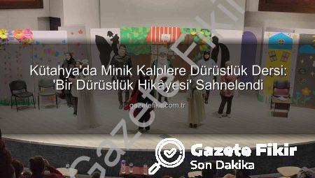Kütahya’da Minik Kalplere Dürüstlük Dersi: ‘Bir Dürüstlük Hikâyesi’ Sahnelendi