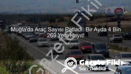 Muğla’da Araç Sayısı Patladı: Bir Ayda 4 Bin 269 Yeni Kayıt!