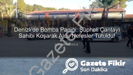 Denizli’de Bomba Paniği: Şüpheli Çantayı Sahibi Koşarak Aldı, Nefesler Tutuldu!