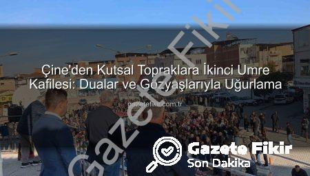 Çine’den Kutsal Topraklara İkinci Umre Kafilesi: Dualar ve Gözyaşlarıyla Uğurlama