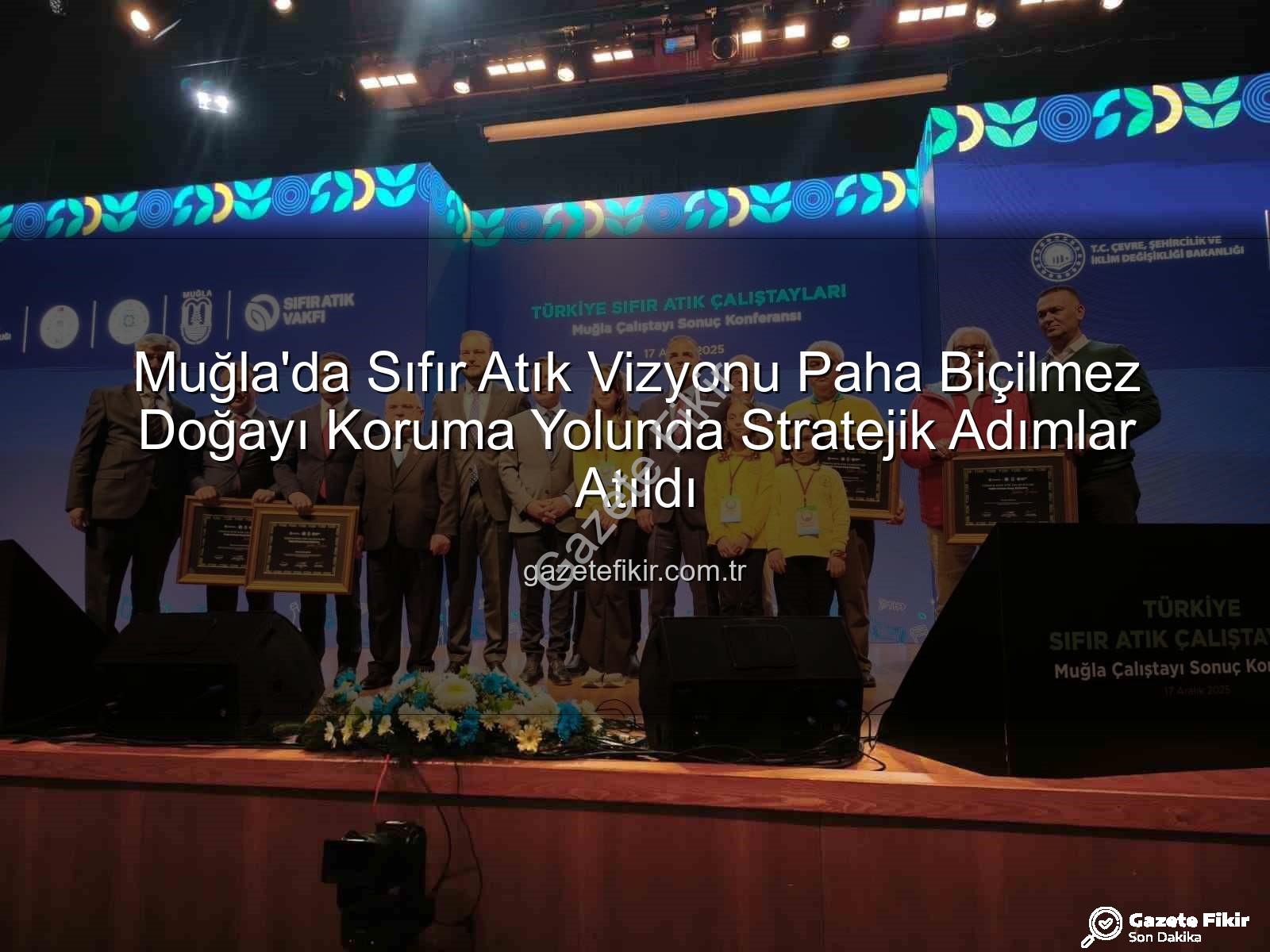 sıfır atık muğla - Muğla'da Sıfır Atık Vizyonu Paha Biçilmez Doğayı Koruma Yolunda Stratejik Adımlar Atıldı