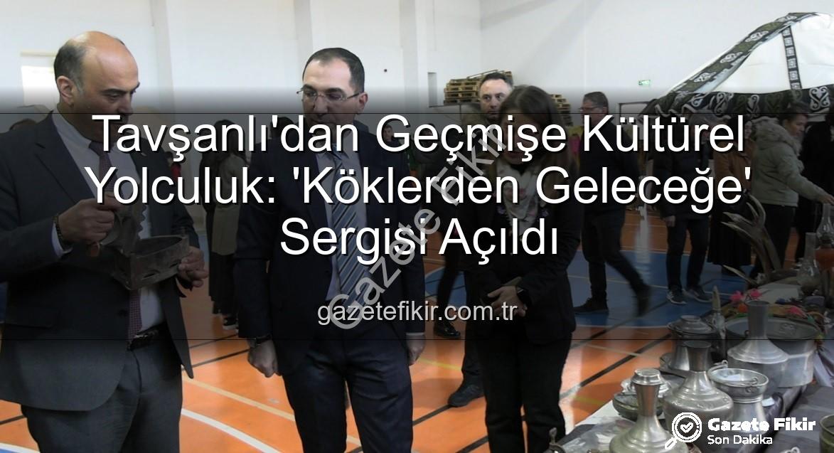 Tavşanlı Türk Kültürü - Tavşanlı'dan Geçmişe Kültürel Yolculuk: 'Köklerden Geleceğe' Sergisi Açıldı