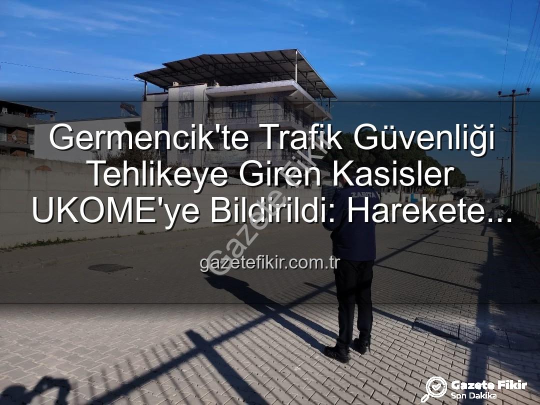 deforme kasisler - Germencik'te Trafik Güvenliği Tehlikeye Giren Kasisler UKOME'ye Bildirildi: Harekete Geçildi!