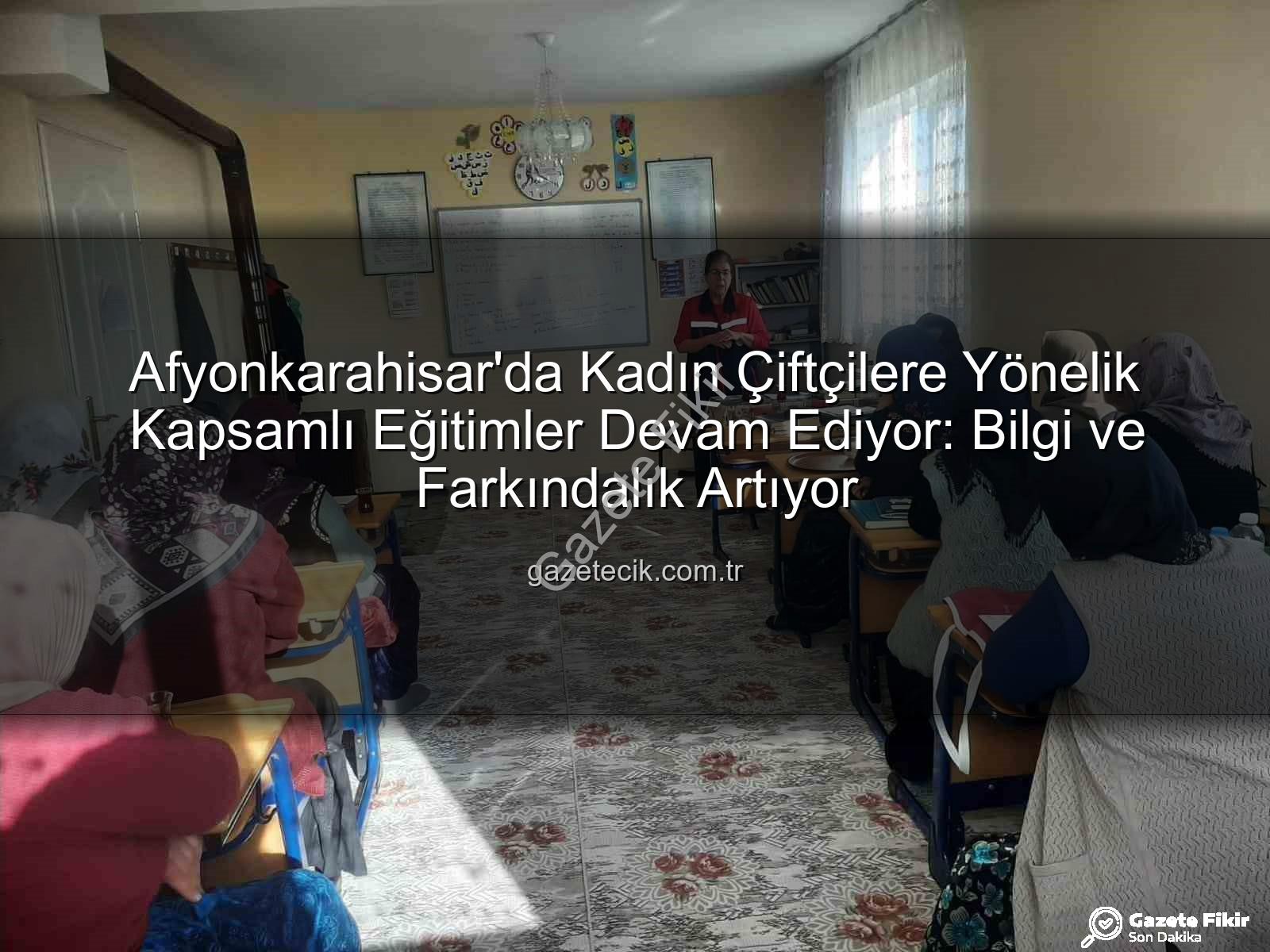 kadın çiftçi eğitimleri - Afyonkarahisar'da Kadın Çiftçilere Yönelik Kapsamlı Eğitimler Devam Ediyor: Tarımın İsimsiz Kahramanları Bilgilendiriliyor