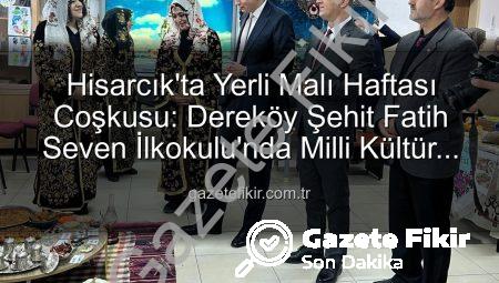 Hisarcık’ta Yerli Malı Haftası Coşkusu: Dereköy Şehit Fatih Seven İlkokulu’nda Milli Kültür ve Ürünler Tanıtıldı