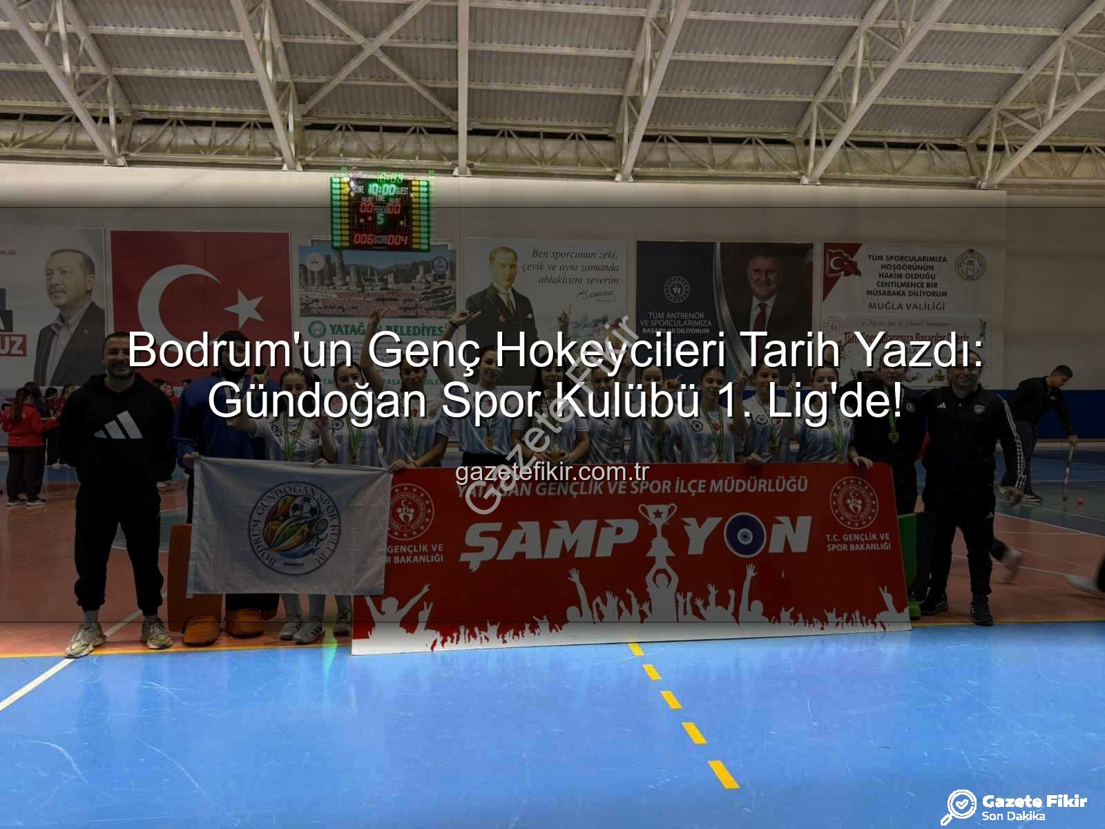 Bodrum Gündoğan hokey - Bodrum'un Genç Hokeycileri Tarih Yazdı: Gündoğan Spor Kulübü 1. Lig'de!