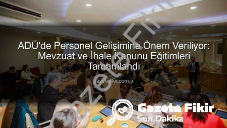ADÜ’de Personel Gelişimine Önem Veriliyor: Mevzuat ve İhale Kanunu Eğitimleri Tamamlandı