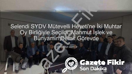 Selendi SYDV Mütevelli Heyeti’ne İki Muhtar Oy Birliğiyle Seçildi: Mahmut İşlek ve Bünyamin Demir Görevde