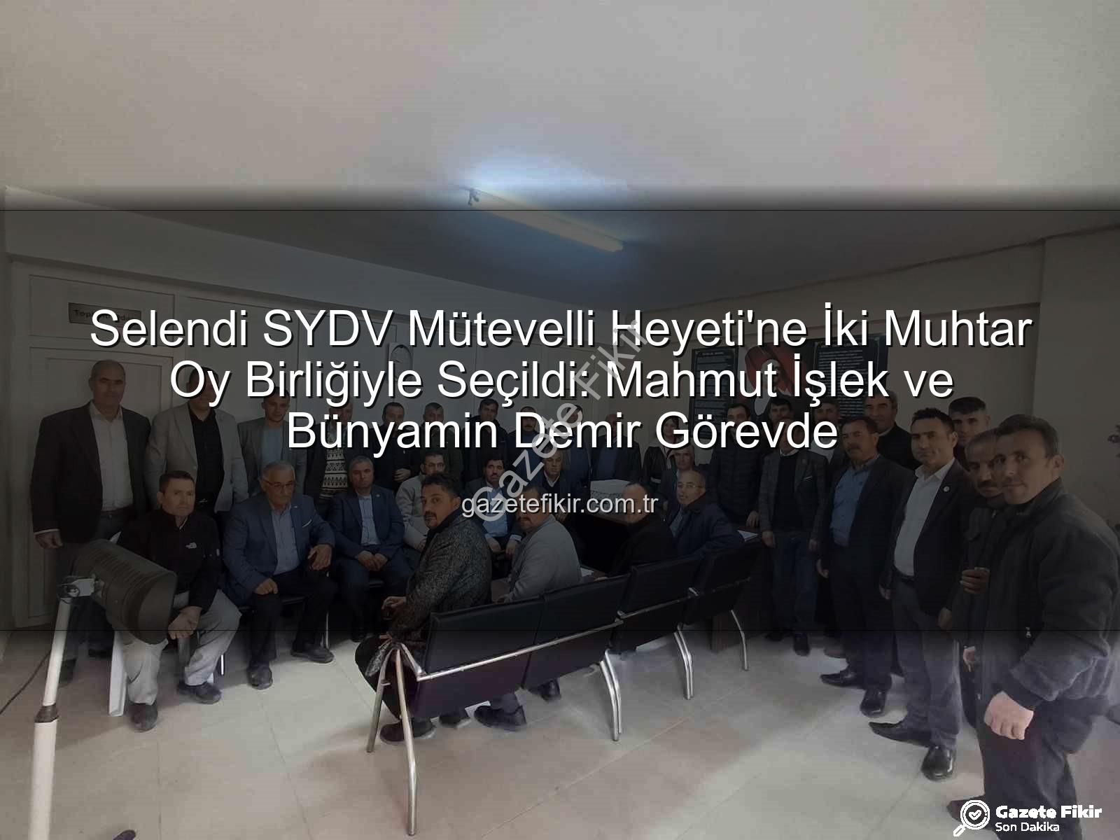 Selendi SYDV - Selendi SYDV Mütevelli Heyeti'ne İki Muhtar Oy Birliğiyle Seçildi: Mahmut İşlek ve Bünyamin Demir Görevde