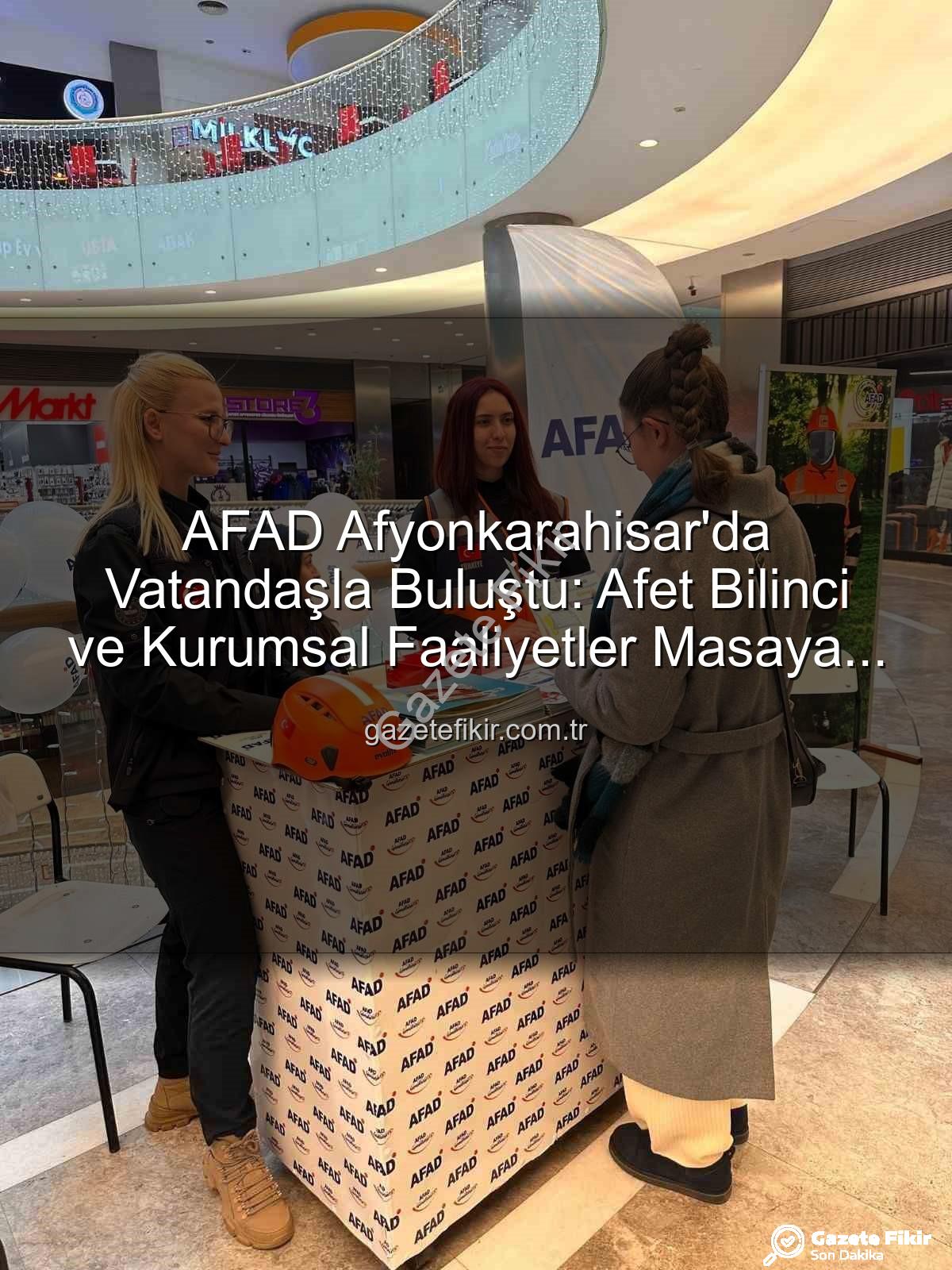 AFAD Afyonkarahisar - AFAD Afyonkarahisar'da Vatandaşla Buluştu: Afet Bilinci ve Kurumsal Faaliyetler Masaya Yatırıldı