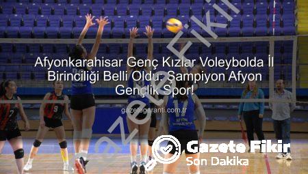 Afyonkarahisar Voleybol Genç Kızlar İl Birinciliği Nefes Kesti: Şampiyon Belli Oldu!
