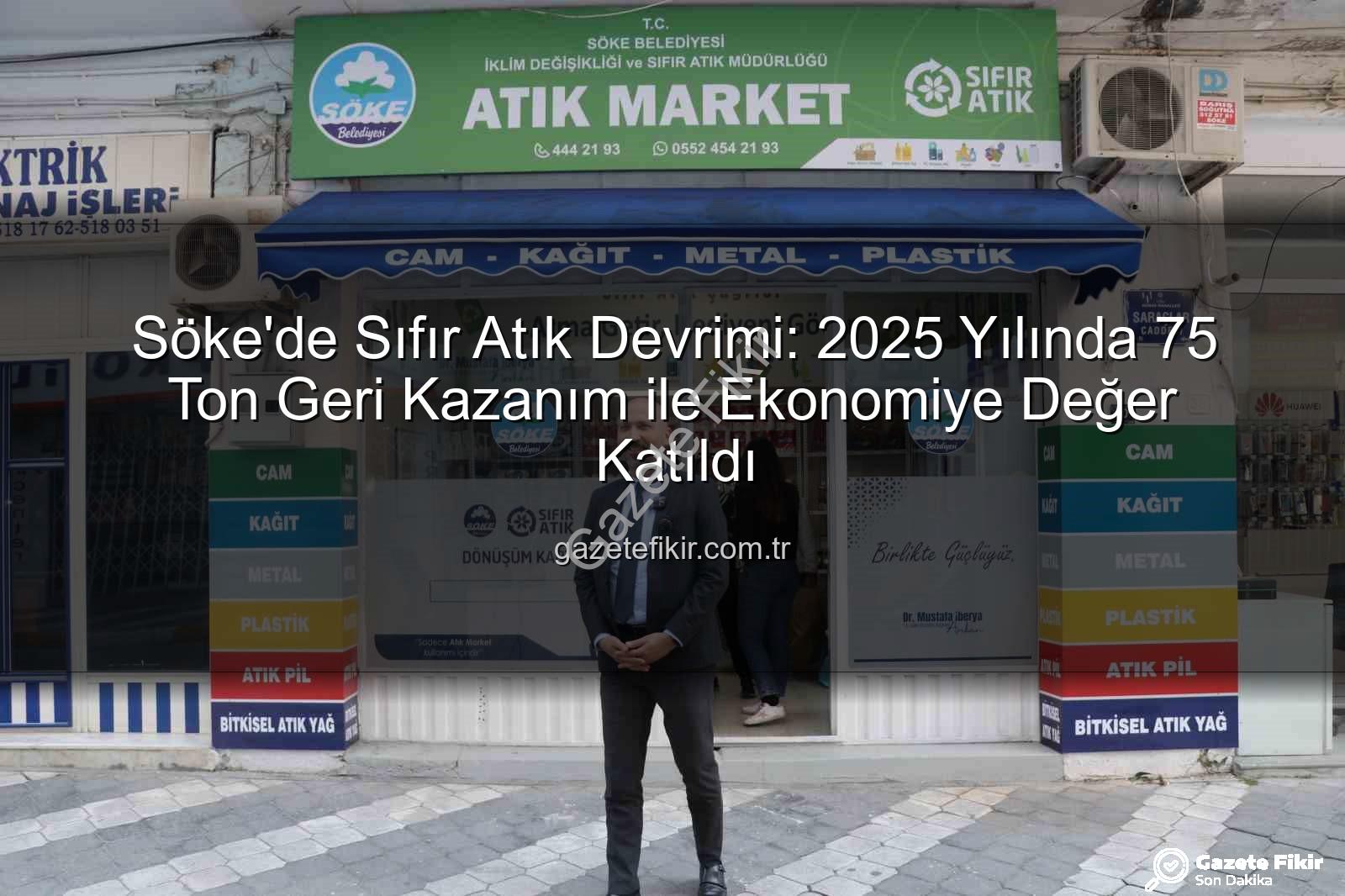 Sıfır Atık - Söke'de Sıfır Atık Devrimi: 2025 Yılında 75 Ton Geri Kazanım ile Ekonomiye Değer Katıldı