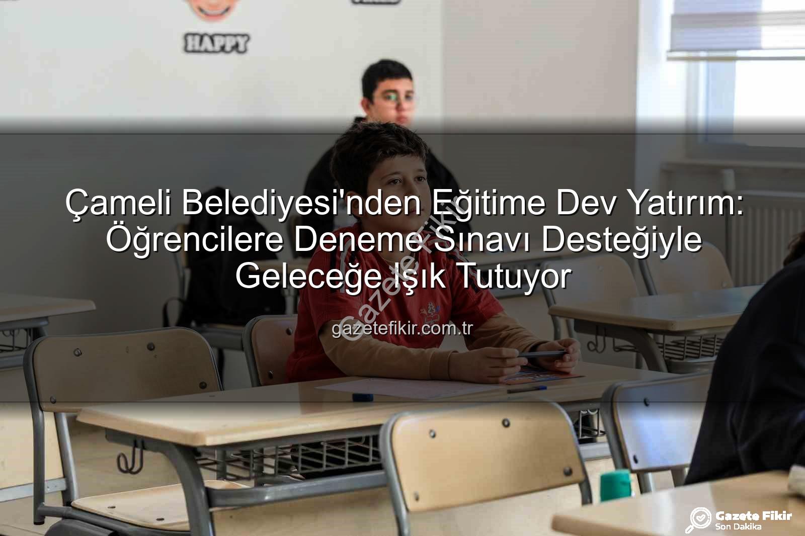 deneme sınavı desteği - Çameli Belediyesi'nden Eğitime Dev Yatırım: Öğrencilere Deneme Sınavı Desteğiyle Geleceğe Işık Tutuyor