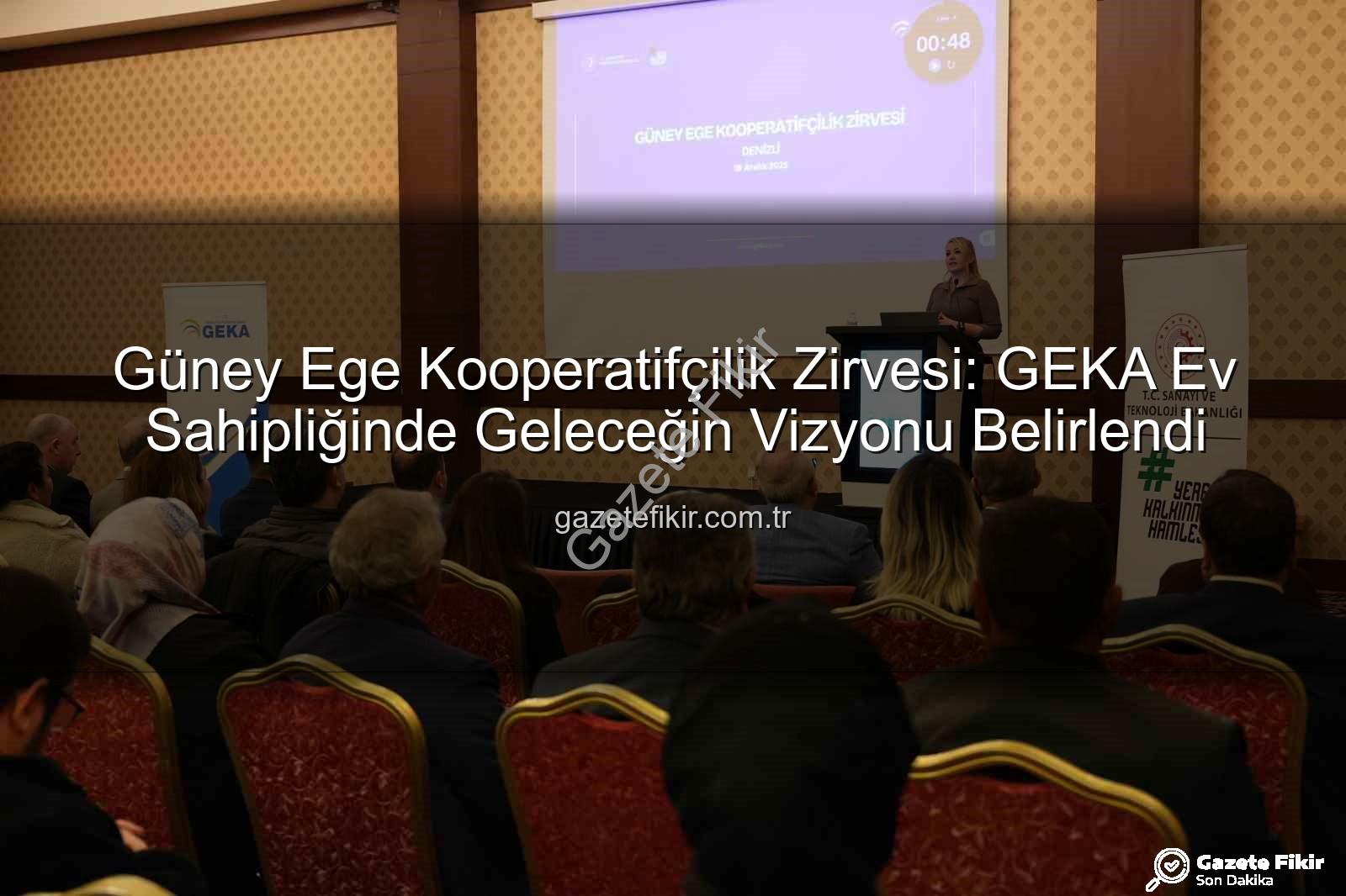 Güney Ege Kooperatifçilik Zirvesi - Güney Ege Kooperatifçilik Zirvesi: GEKA Ev Sahipliğinde Geleceğin Vizyonu Belirlendi