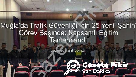 Muğla Trafiğine ‘Şahin’ Dokunuşu: 25 Yeni Polis Güvenlik İçin Sahada!